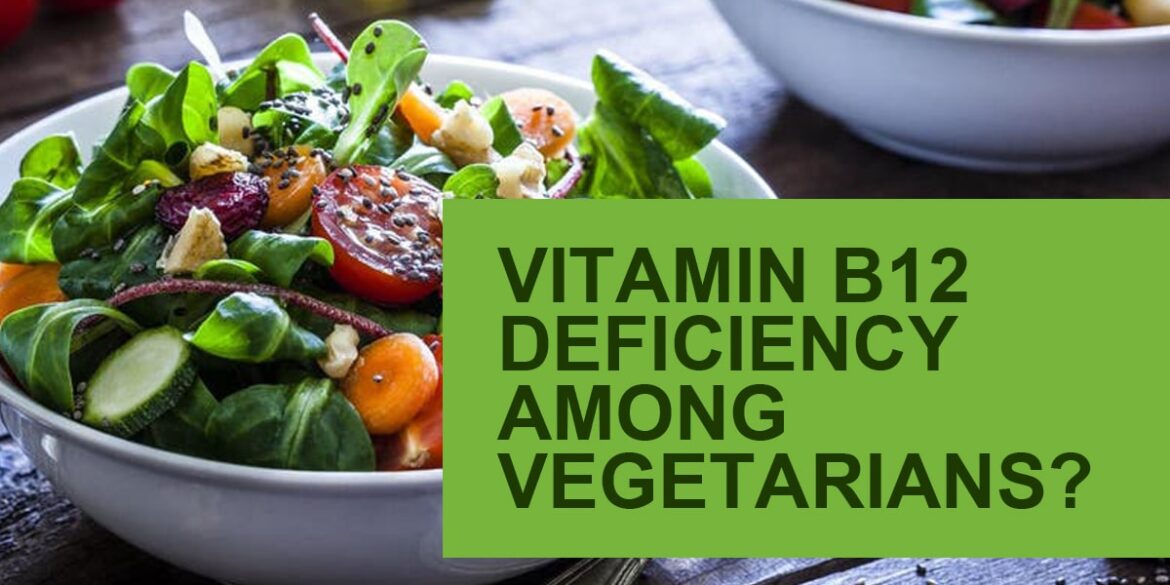 Know the reason why vegetarians may be more prone to vitamin B12 deficiency